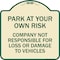 Signmission Park at Your Own Risk Company Not Responsible for Loss or Damage to Vehicles, A-DES-TG-1818-23491 A-DES-TG-1818-23491 - alternate 1